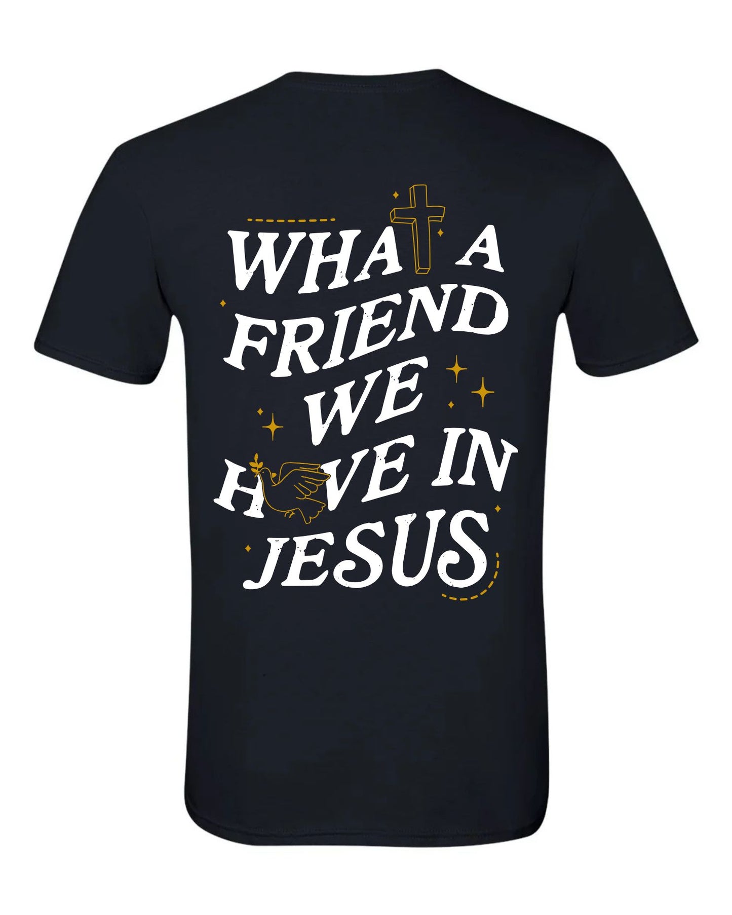 What A Friend we have in Jesus Tee