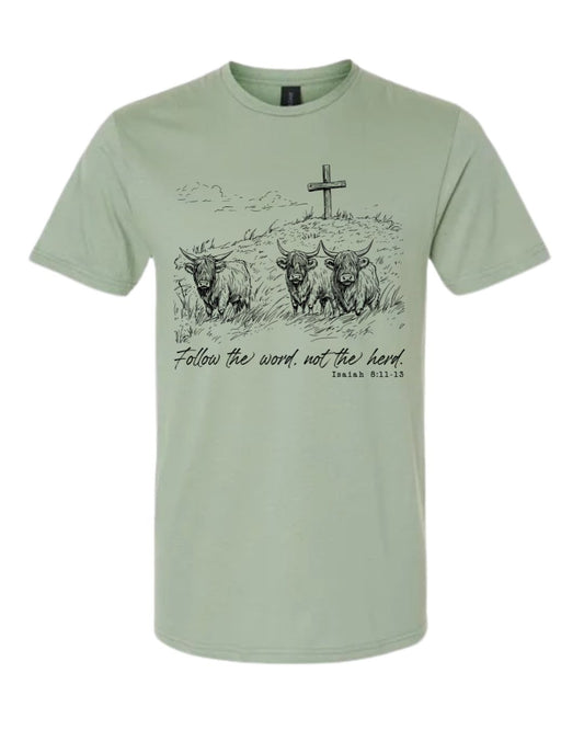 Follow the Word Not the Herd Tee
