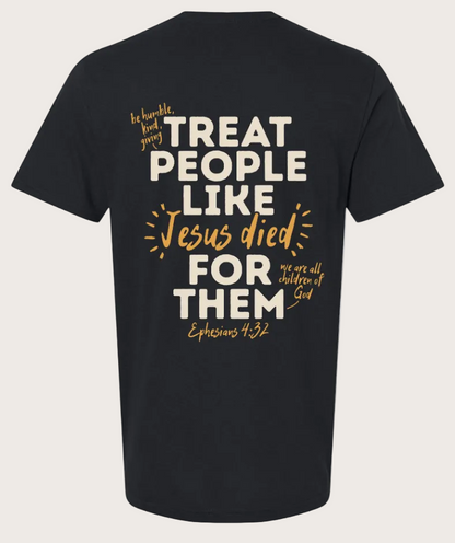 Treat People Like Jesus Died for Them Tee