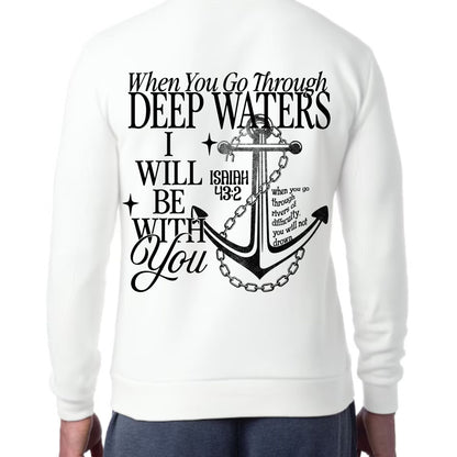 When You Go Through Deep Waters Crewneck