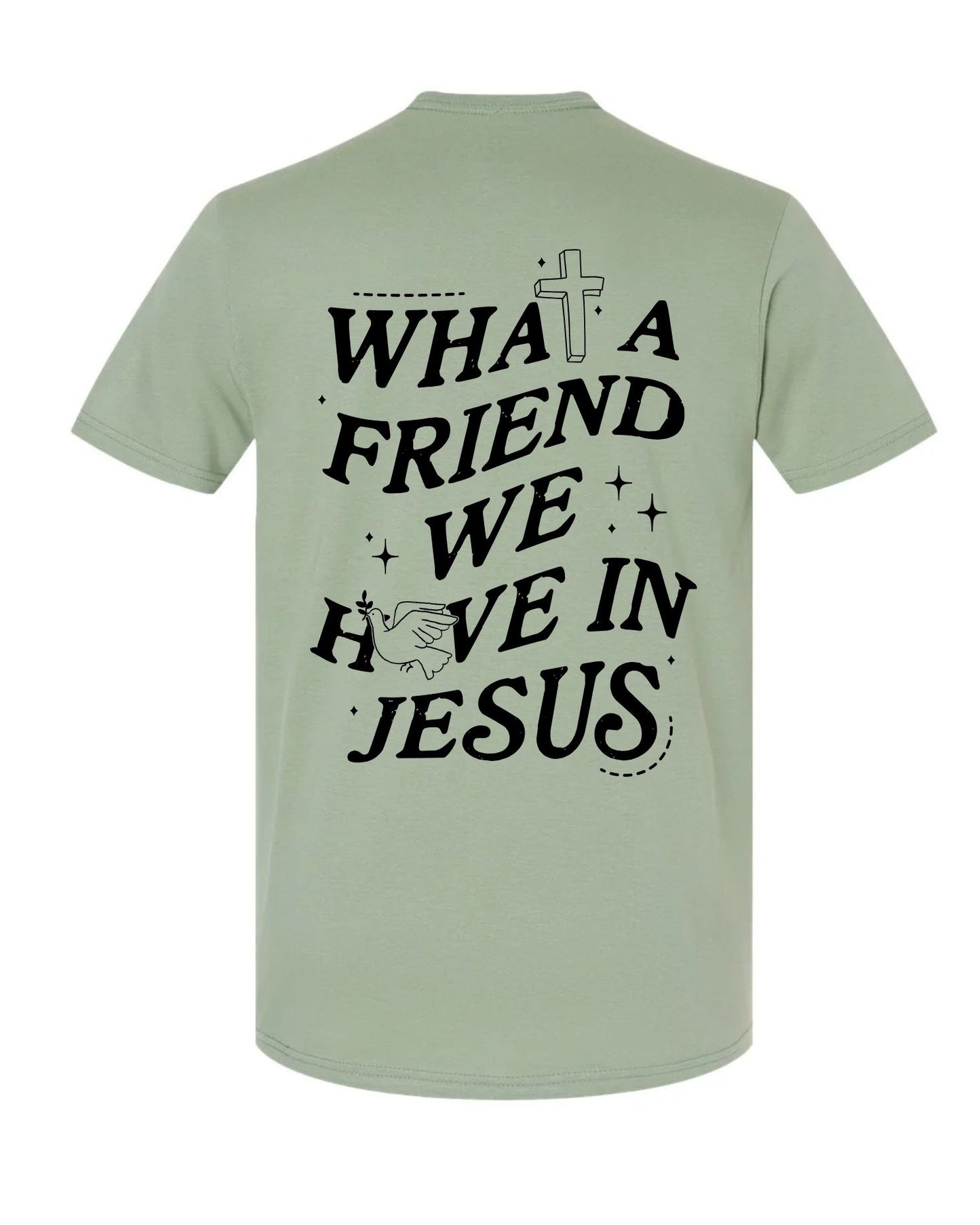 What A Friend we have in Jesus Tee