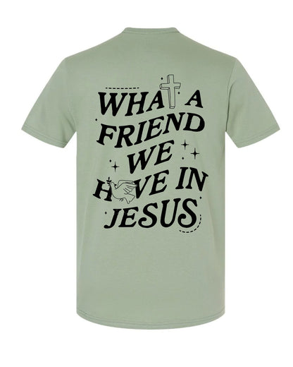 What A Friend we have in Jesus Tee