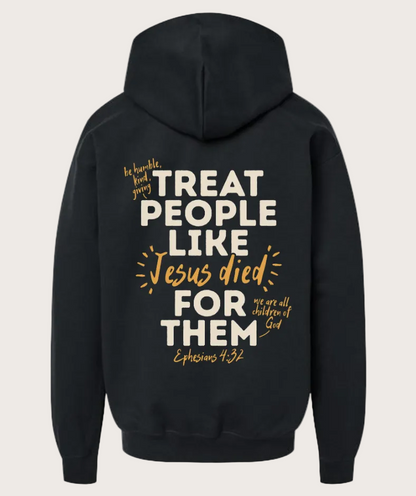 Treat People Like Jesus Died for Them Hoodie