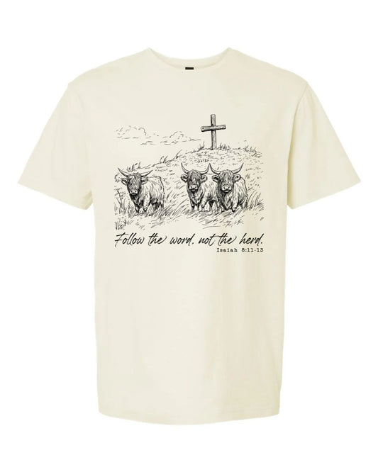Follow the Word Not the Herd Tee